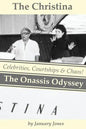 The Christina: The Onassis Odyssey: Celebrities, Courtships & Chaos! - Paperback