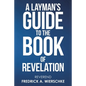 A Layman's Guide to the Book of Revelation - Paperback