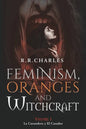 Feminism, Oranges and Witchcraft: La Curandera y El Cazador - Paperback