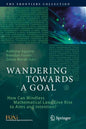 Wandering Towards a Goal: How Can Mindless Mathematical Laws Give Rise to Aims and Intention? - Paperback