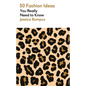 50 Fashion Ideas You Really Need to Know - Paperback