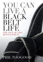You Can Live a Black Belt Life - Hardcover