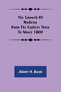 The growth of medicine from the earliest times to about 1800 - Paperback