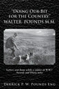 "Doing our Bit for the Country" Walter Pounds M.M.: Letters sent home while a soldier in W.W.1 Awards and Diary notes - Paperback