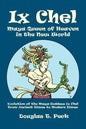 IX Chel Maya Queen of Heaven in the New World - Paperback