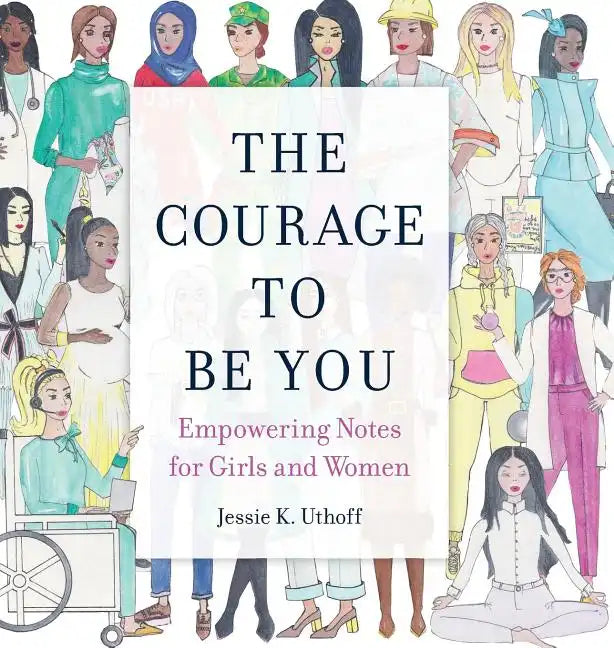 The Courage to be You: Empowering Notes for Girls and Women - Hardcover