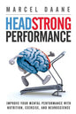 Headstrong Performance: Improve Your Mental Performance With Nutrition, Exercise, and Neuroscience - Paperback
