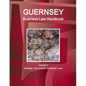 Guernsey Business Law Handbook Volume 1 Strategic Information and Basic Laws - Paperback