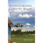 South Carolina Country Roads: Of Train Depots, Filling Stations & Other Vanishing Charms - Hardcover