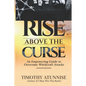 Rise Above the Curse: An Empowering Guide to Overcome Witchcraft Attacks - Paperback