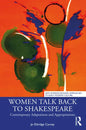 Women Talk Back to Shakespeare: Contemporary Adaptations and Appropriations - Paperback