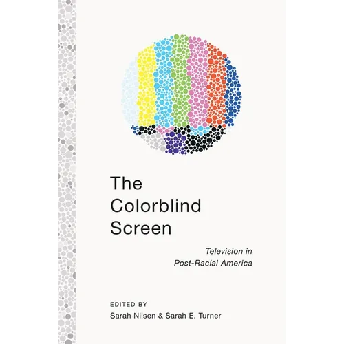 The Colorblind Screen: Television in Post-Racial America - Paperback
