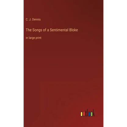 The Songs of a Sentimental Bloke: in large print - Hardcover