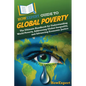 HowExpert Guide to Global Poverty: The Ultimate Handbook for Understanding World Poverty, Addressing Global Inequality, and Advancing Economic Justice - Paperback