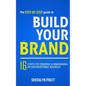 The Step-By-Step Guide to Build Your Brand: 16 Steps for Creating and Maintaining an Unforgettable Business - Paperback