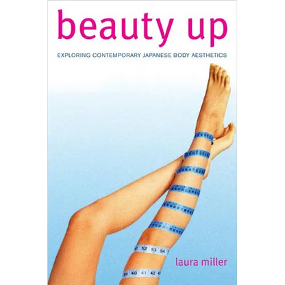 Beauty Up: Exploring Contemporary Japanese Body Aesthetics - Paperback