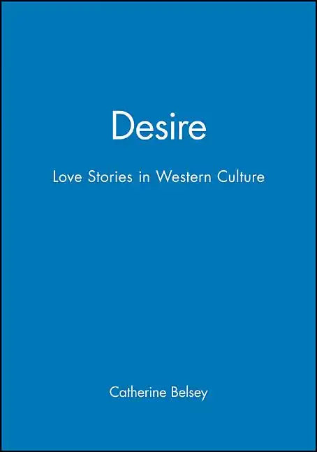 Desire: Love Stories in Western Culture - Paperback