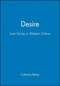 Desire: Love Stories in Western Culture - Paperback