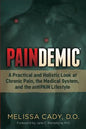 Paindemic: A Practical and Holistic Look at Chronic Pain, the Medical System, and the Antipain Lifestyle - Paperback
