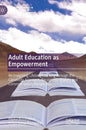 Adult Education as Empowerment: Re-Imagining Lifelong Learning Through the Capability Approach, Recognition Theory and Common Goods Perspective - Hardcover