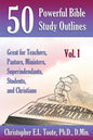 50 Powerful Bible Study Outlines, Vol. 1: Great for Teachers, Pastors, Ministers, Superintendants, Students, and Christians - Paperback