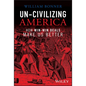 Un-Civilizing America: How Win-Win Deals Make Us Better - Hardcover