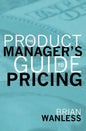 The Product Manager's Guide to Pricing - Paperback