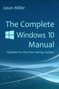 The Complete Windows 10 Manual: Updated for the new Spring Update - Paperback