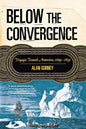 Below the Convergence: Voyages Toward Antarctica, 1699-1839 - Paperback