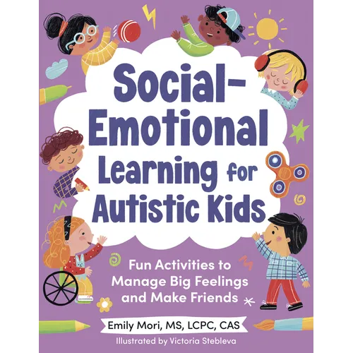 Social-Emotional Learning for Autistic Kids: Fun Activities to Manage Big Feelings and Make Friends (for Ages 5-10) - Paperback