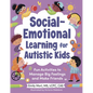 Social-Emotional Learning for Autistic Kids: Fun Activities to Manage Big Feelings and Make Friends (for Ages 5-10) - Paperback