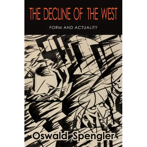 The Decline of the West: Form and Actuality - Paperback