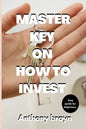 Master key on how to invest: Easy guide for beginners - Paperback