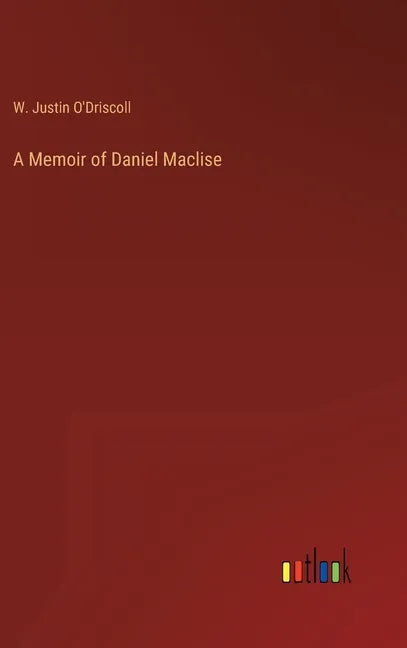 A Memoir of Daniel Maclise - Hardcover