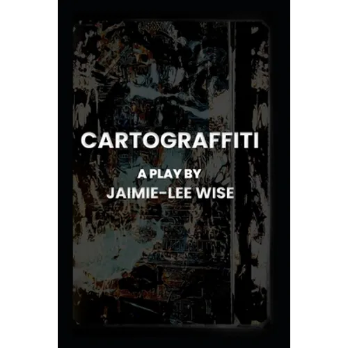 Cartograffiti: A Play - Paperback