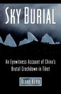 Sky Burial: An Eyewitness Account of China's Brutal Crackdown in Tibet - Paperback