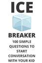 Ice Breaker 100 Simple Questions to Start Conversation With Your Kid: Get to Know Each Other Even Better! - Paperback