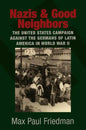 Nazis and Good Neighbors: The United States Campaign Against the Germans of Latin America in World War II - Paperback