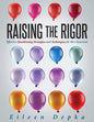 Raising the Rigor: Effective Questioning Strategies and Techniques for the Classroom (Teach Students to Write and Ask Their Own Meaningful Questions) - Paperback