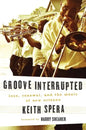 Groove Interrupted: Loss, Renewal, and the Music of New Orleans - Hardcover