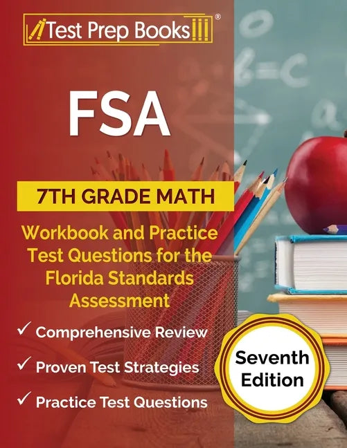 FSA 7th Grade Math Workbook and Practice Test Questions for the Florida Standards Assessment [Seventh Edition] - Paperback