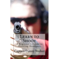 Learn to Shoot: Beginners Guide to Shooting a Handgun - Paperback