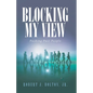 Blocking My View: Pushing Past People - Paperback