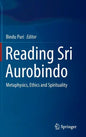 Reading Sri Aurobindo: Metaphysics, Ethics and Spirituality - Hardcover