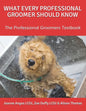 What Every Professional Groomer Should Know: The Professional Groomers Textbook - Paperback