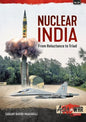 Nuclear India: Developing India's Nuclear Arms from Reluctance to Triad - Paperback