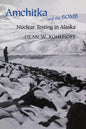 Amchitka and the Bomb: Nuclear Testing in Alaska - Hardcover