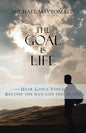 The Goal is Life: Hear God's Voice Become the man God sees in you - Paperback