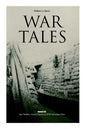 War Tales: Spy Thrillers, Action Classics & WWI Adventure Tales: The Bomb-Makers, At the Sign of the Sword, The Way to Win, The Z - Paperback