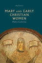 Mary and Early Christian Women: Hidden Leadership - Hardcover